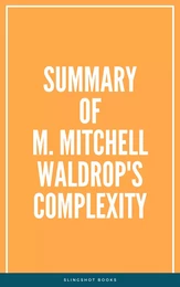 Summary of M. Mitchell Waldrop's Complexity