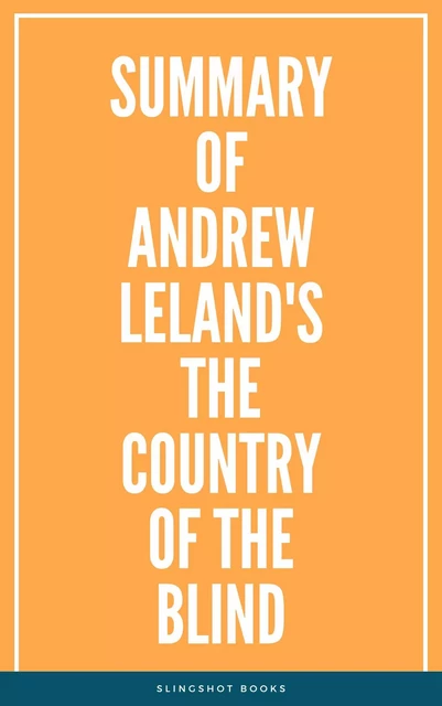 Summary of Andrew Leland's The Country of the Blind -  Slingshot Books - Slingshot Books