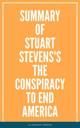 Summary of Stuart Stevens's The Conspiracy to End America