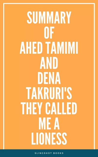 Summary of Ahed Tamimi and Dena Takruri's They Called Me a Lioness -  Slingshot Books - Slingshot Books