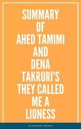 Summary of Ahed Tamimi and Dena Takruri's They Called Me a Lioness