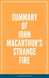 Summary of John MacArthur's Strange Fire