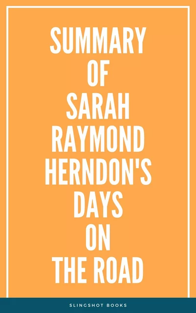 Summary of Sarah Raymond Herndon's Days On The Road -  Slingshot Books - Slingshot Books