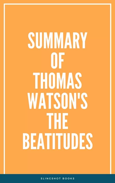 Summary of Thomas Watson's The Beatitudes -  Slingshot Books - Slingshot Books