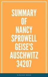 Summary of Nancy Sprowell Geise's Auschwitz 34207