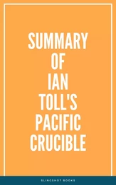 Summary of Ian Toll's Pacific Crucible