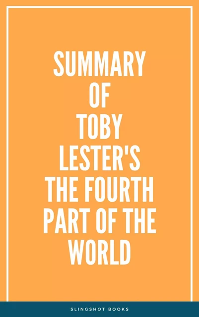 Summary of Toby Lester's The Fourth Part of the World -  Slingshot Books - Slingshot Books