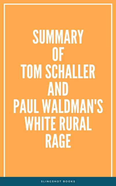 Summary of Tom Schaller and Paul Waldman's White Rural Rage -  Slingshot Books - Slingshot Books