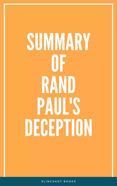 Summary of Rand Paul's Deception -  Slingshot Books - Slingshot Books