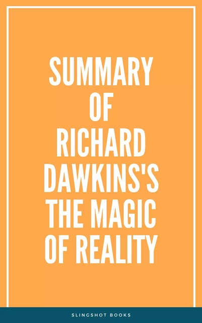 Summary of Richard Dawkins's The Magic of Reality -  Slingshot Books - Slingshot Books