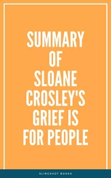 Summary of Sloane Crosley's Grief Is for People