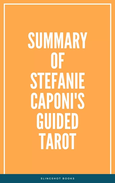 Summary of Stefanie Caponi's Guided Tarot -  Slingshot Books - Slingshot Books