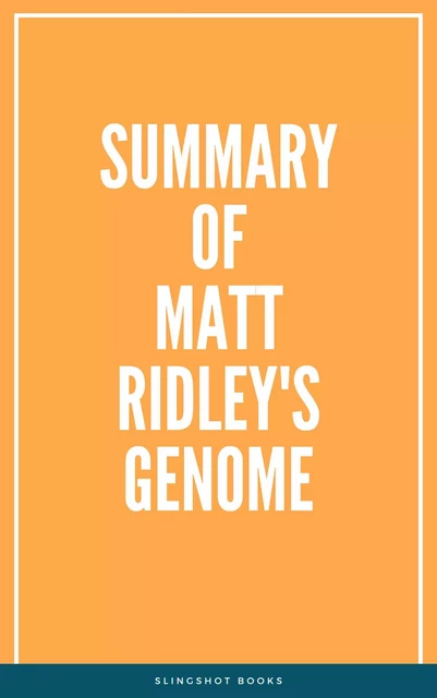 Summary of Matt Ridley's Genome -  Slingshot Books - Slingshot Books