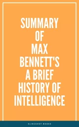 Summary of Max Bennett's A Brief History of Intelligence