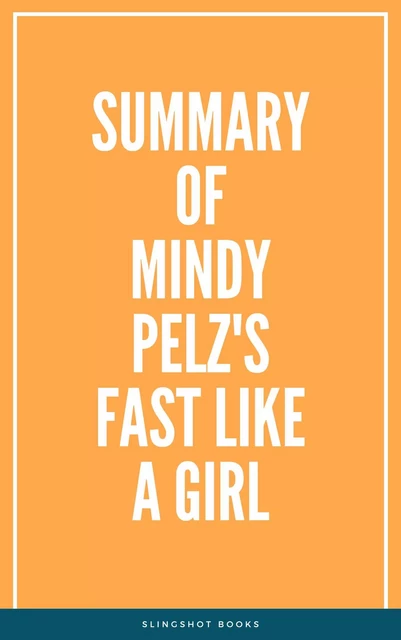 Summary of Mindy Pelz's Fast Like a Girl -  Slingshot Books - Slingshot Books