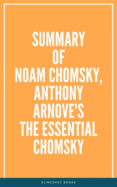 Summary of Noam Chomsky, Anthony Arnove's The Essential Chomsky -  Slingshot Books - Slingshot Books