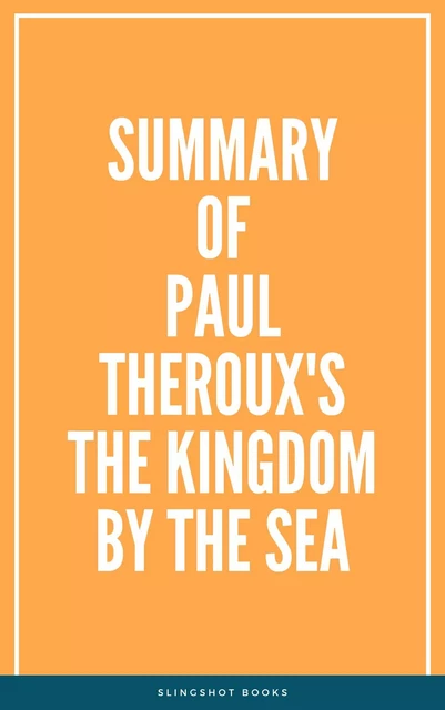 Summary of Paul Theroux's The Kingdom by the Sea -  Slingshot Books - Slingshot Books