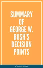 Summary of George W. Bush's Decision Points