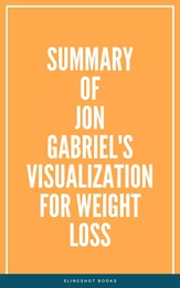 Summary of Jon Gabriel's Visualization for Weight Loss