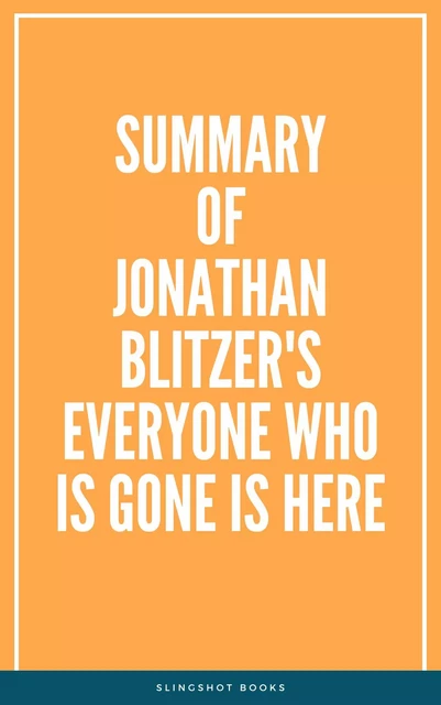 Summary of Jonathan Blitzer's Everyone Who Is Gone Is Here -  Slingshot Books - Slingshot Books