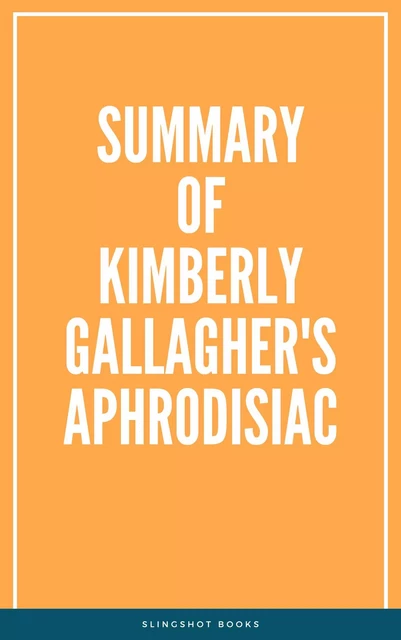 Summary of Kimberly Gallagher's Aphrodisiac -  Slingshot Books - Slingshot Books