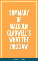 Summary of Malcolm Gladwell's What the Dog Saw