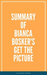 Summary of Bianca Bosker's Get the Picture