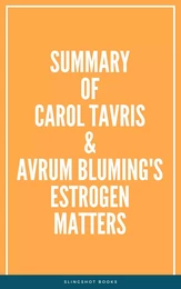 Summary of Carol Tavris & Avrum Bluming's Estrogen Matters