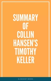 Summary of Collin Hansen's Timothy Keller