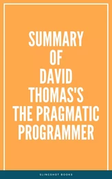 Summary of David Thomas's The Pragmatic Programmer