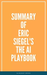 Summary of Eric Siegel's The AI Playbook