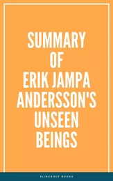 Summary of Erik Jampa Andersson's Unseen Beings