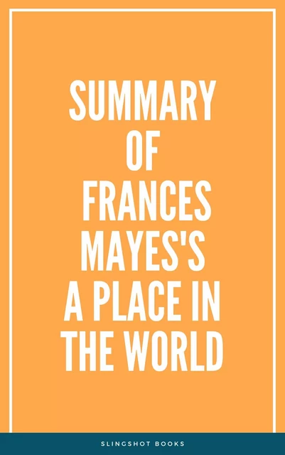 Summary of Frances Mayes's A Place in the World -  Slingshot Books - Slingshot Books