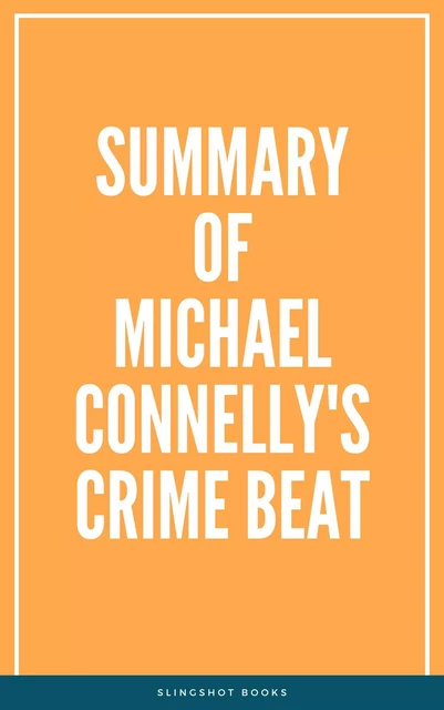 Summary of Michael Connelly's Crime Beat -  Slingshot Books - Slingshot Books