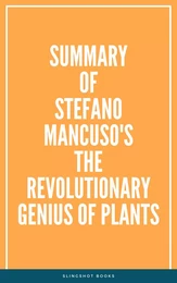 Summary of Stefano Mancuso's The Revolutionary Genius of Plants