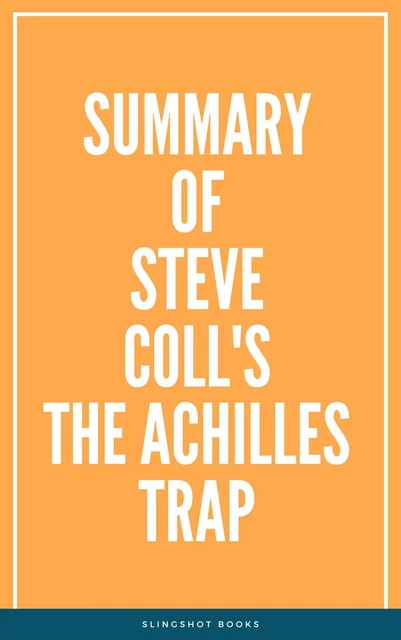 Summary of Steve Coll's The Achilles Trap -  Slingshot Books - Slingshot Books