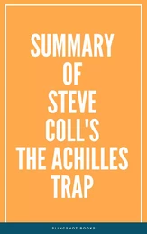 Summary of Steve Coll's The Achilles Trap