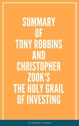 Summary of Tony Robbins and Christopher Zook's The Holy Grail of Investing