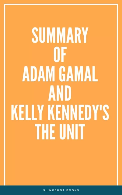 Summary of Adam Gamal and Kelly Kennedy's The Unit -  Slingshot Books - Slingshot Books