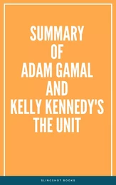 Summary of Adam Gamal and Kelly Kennedy's The Unit