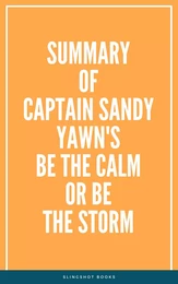 Summary of Captain Sandy Yawn's Be the Calm or Be the Storm