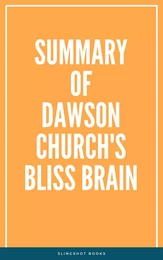 Summary of Dawson Church's Bliss Brain