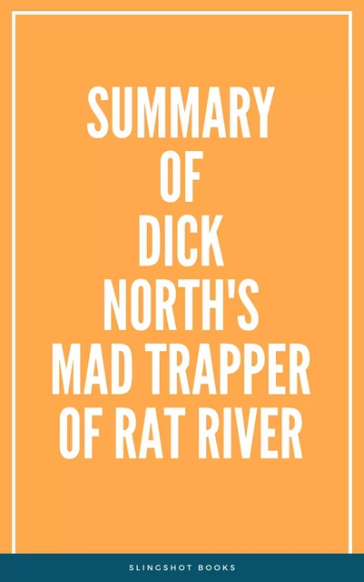 Summary of Dick North's Mad Trapper of Rat River -  Slingshot Books - Slingshot Books