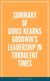 Summary of Doris Kearns Goodwin's Leadership in Turbulent Times