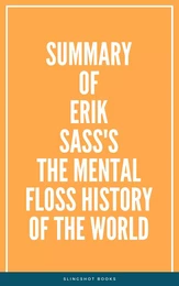 Summary of Erik Sass's The Mental Floss History of the World