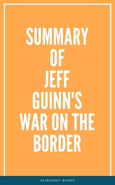 Summary of Jeff Guinn's War on the Border -  Slingshot Books - Slingshot Books