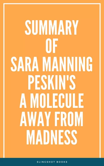 Summary of Sara Manning Peskin's A Molecule Away from Madness -  Slingshot Books - Slingshot Books