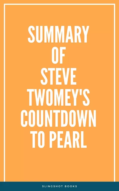 Summary of Steve Twomey's Countdown to Pearl -  Slingshot Books - Slingshot Books