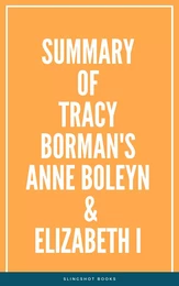 Summary of Tracy Borman's Anne Boleyn & Elizabeth I