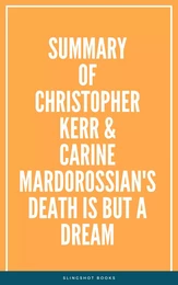 Summary of Christopher Kerr & Carine Mardorossian's Death Is But a Dream